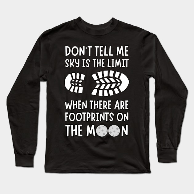 Don't tell me the sky is the limit when there are footprints on the moon Long Sleeve T-Shirt by Lomalo Design